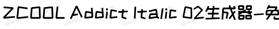 ZCOOL Addict Italic 02生成器字体转换